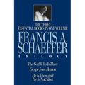 A Francis A. Schaeffer Trilogy: Three Essential Books in One Volume - Hardcover