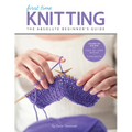 First Time Knitting: The Absolute Beginner's Guide: Learn by Doing - Step-By-Step Basics + 9 Projects - Paperback