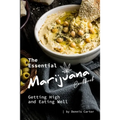 The Essential Marijuana Cookbook: Getting High and Eating Well - Paperback