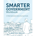 Smarter Government Workbook: A 14-Week Implementation Guide to Governing for Results - Paperback
