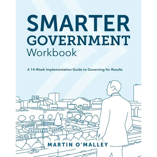Smarter Government Workbook: A 14-Week Implementation Guide to Governing for Results - Paperback