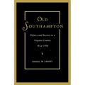 Old Southampton: Politics and Society in a Virginia County, 1834-1869