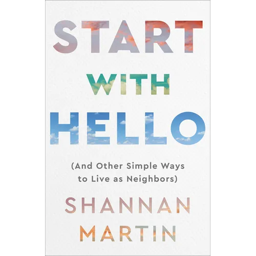 Start with Hello: (And Other Simple Ways to Live as Neighbors) - Paperback