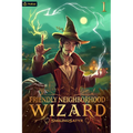 Friendly Neighborhood Wizard: A Cozy Fantasy - Paperback