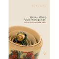 Democratizing Public Management: Towards Practice-Based Theory - Paperback
