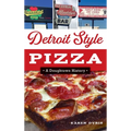 Detroit Style Pizza: A Doughtown History - Hardcover