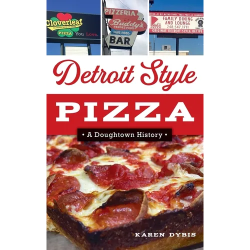 Detroit Style Pizza: A Doughtown History - Hardcover