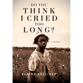 Do You Think I Cried Too Long? - Hardcover