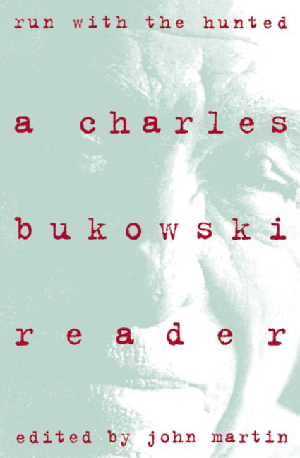 Run with the Hunted: Charles Bukowski Reader, a - Paperback