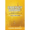 Energy Drink: Calories: Gentleness - Paperback