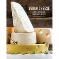 Vegan Cheese: Simple, Delicious Plant-Based Recipes - Hardcover