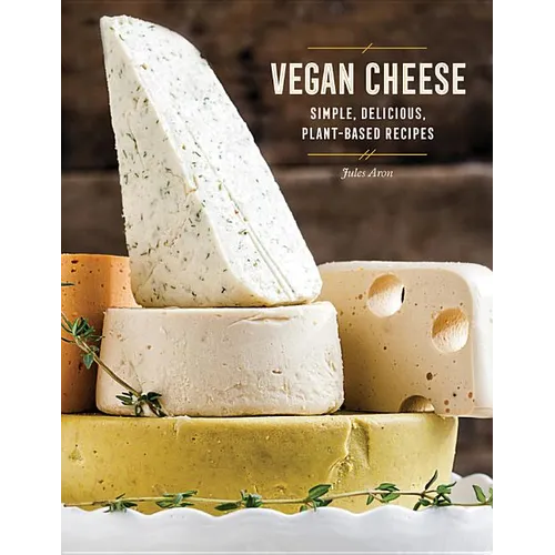 Vegan Cheese: Simple, Delicious Plant-Based Recipes - Hardcover