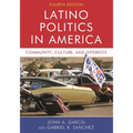 Latino Politics in America: Community, Culture, and Interests