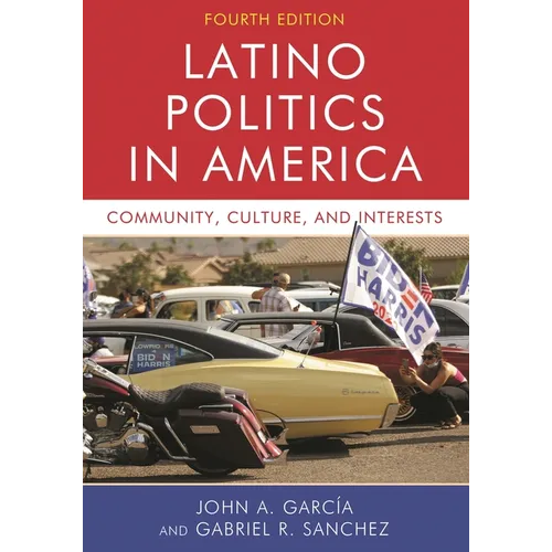 Latino Politics in America: Community, Culture, and Interests