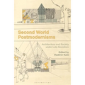 Second World Postmodernisms: Architecture and Society Under Late Socialism - Paperback