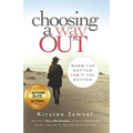 Choosing A Way Out: When the Bottom Isn't the Bottom - Paperback