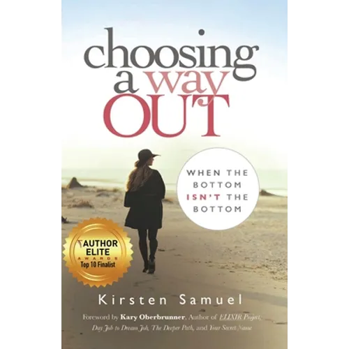 Choosing A Way Out: When the Bottom Isn't the Bottom - Paperback