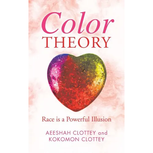 Color theory: Race is a Powerful Illusion - Hardcover