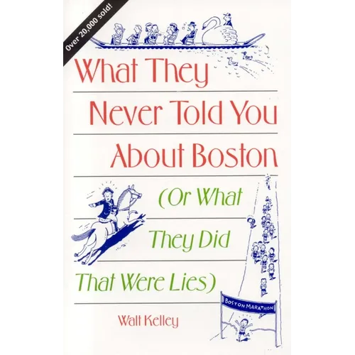 What They Never Told You About Boston: Or What They Did That Were Lies