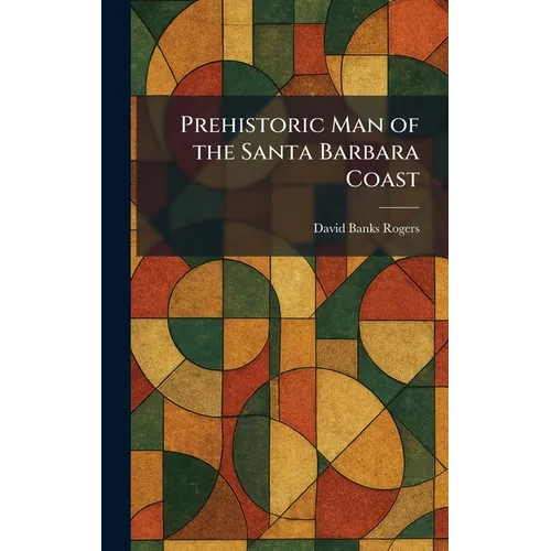 Prehistoric Man of the Santa Barbara Coast