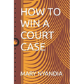 How to Win a Court Case - Paperback