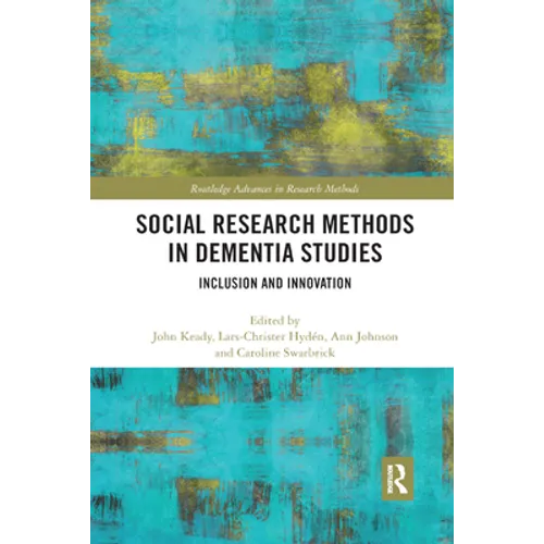 Social Research Methods in Dementia Studies: Inclusion and Innovation - Paperback
