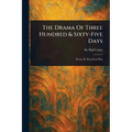 The Drama Of Three Hundred & Sixty-Five Days