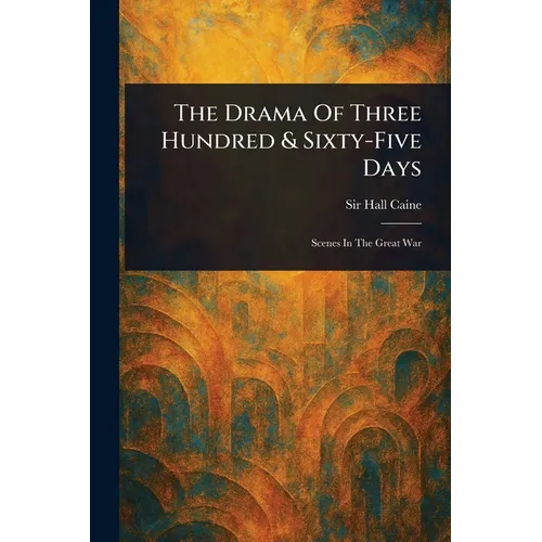 The Drama Of Three Hundred & Sixty-Five Days