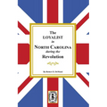 The Loyalists in North Carolina during the Revolution