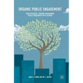 Organic Public Engagement: How Ecological Thinking Transforms Public Engagement with Science - Hardcover