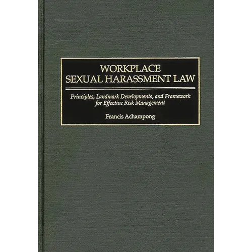 Workplace Sexual Harassment Law: Principles, Landmark Developments, and Framework for Effective Risk Management