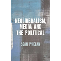 Neoliberalism, Media and the Political - Hardcover