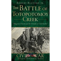 The Battle of Totopotomoy Creek: Polegreen Church and the Prelude to Cold Harbor