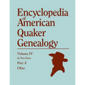 Encyclopedia of American Quaker Genealogy. Listing Marriages, Births, Deaths, Certificates, Disownments, Etc., and Much Collateral Information of Inte