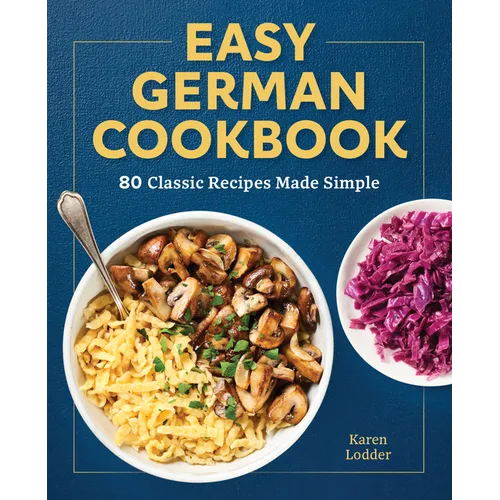 Easy German Cookbook: 80 Classic Recipes Made Simple - Paperback