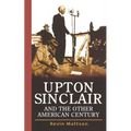 Upton Sinclair and the Other American Century - Hardcover