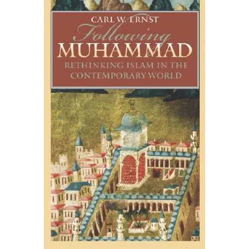 Following Muhammad: Rethinking Islam in the Contemporary World - Paperback