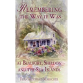 Remembering the Way It Was at Beaufort, Sheldon and the Sea Islands