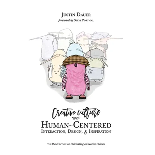 Creative Culture: Human-Centered Interaction, Design, & Inspiration - Hardcover