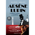 Arsène Lupin, Caballero Ladrón/ Arsène Lupin Gentleman Burglar - Paperback