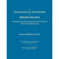 Genealogical Dictionary of Rhode Island: Comprising Three Generations of Settlers Who Came Before 1690. With Additions and Corrections by John Osborne