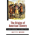 The Origins of American Slavery: Freedom and Bondage in the English Colonies