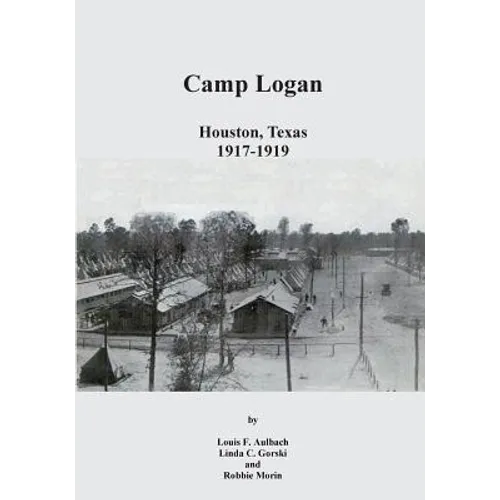 Camp Logan: Houston, Texas 1917-1919