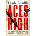 Aces High: The War in the Air Over the Western Front 1914-18