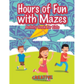 Hours of Fun with Mazes Activity Book for Kids - Paperback