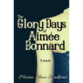 The Glory Days of Aimée Bonnard - Paperback