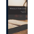 Wholly For God - Hardcover