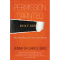 Permission Granted--Take the Bible Into Your Own Hands - Paperback