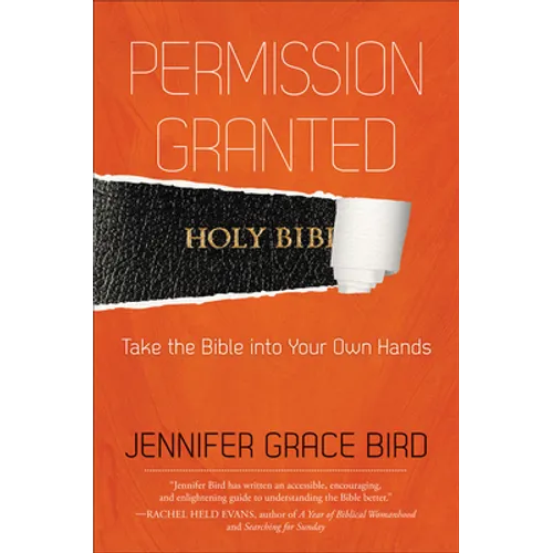 Permission Granted--Take the Bible Into Your Own Hands - Paperback