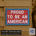 Proud To Be An American Morale Patch 2"x 3" Hook & Loop | Made in USA